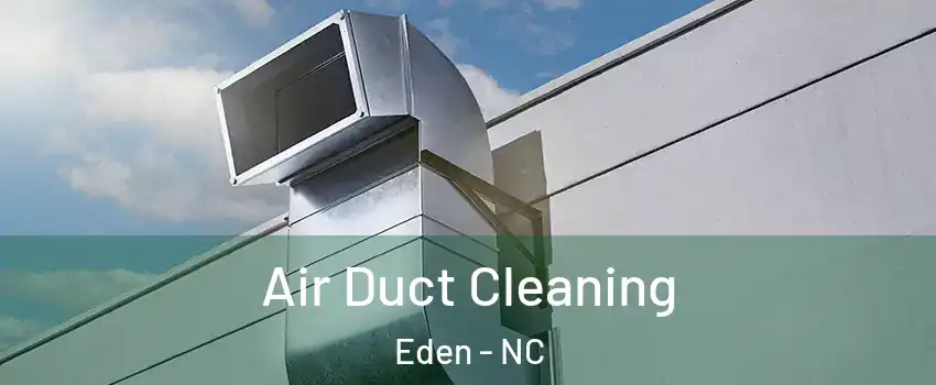  Air Duct Cleaning Eden - NC