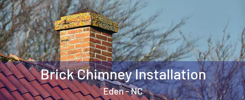  Brick Chimney Installation Eden - NC