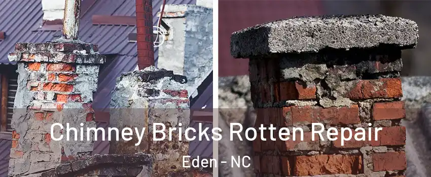  Chimney Bricks Rotten Repair Eden - NC