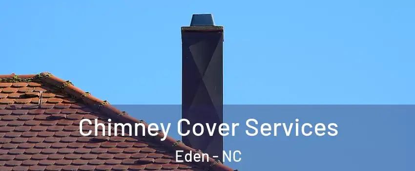  Chimney Cover Services Eden - NC