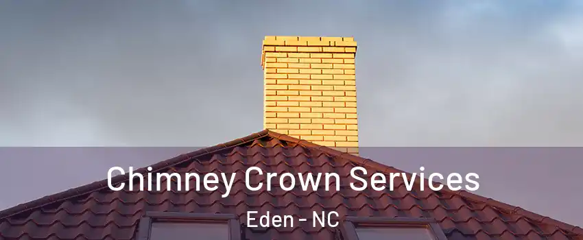  Chimney Crown Services Eden - NC
