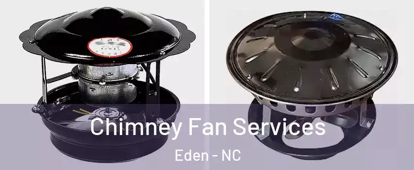  Chimney Fan Services Eden - NC