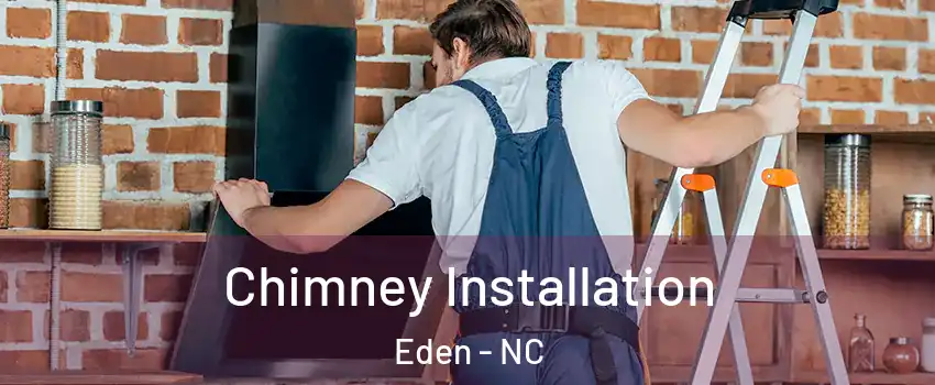  Chimney Installation Eden - NC