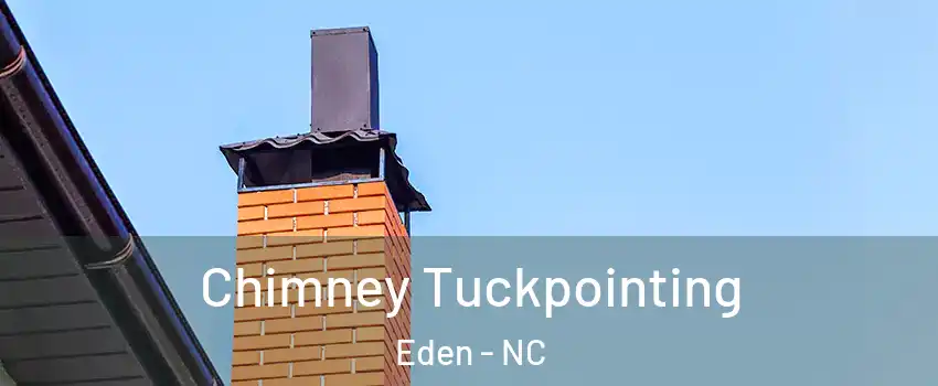  Chimney Tuckpointing Eden - NC