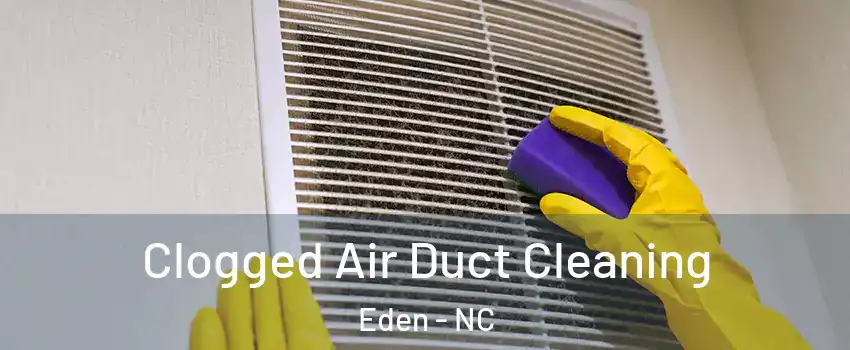  Clogged Air Duct Cleaning Eden - NC