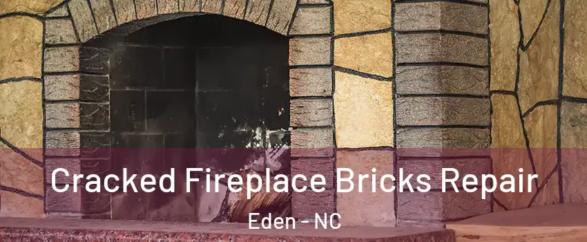  Cracked Fireplace Bricks Repair Eden - NC
