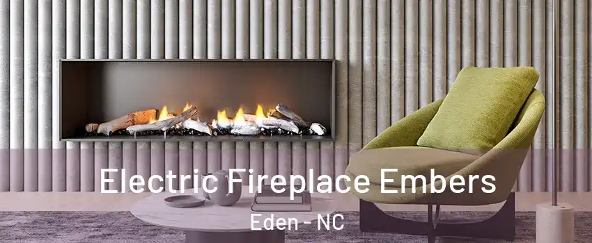  Electric Fireplace Embers Eden - NC