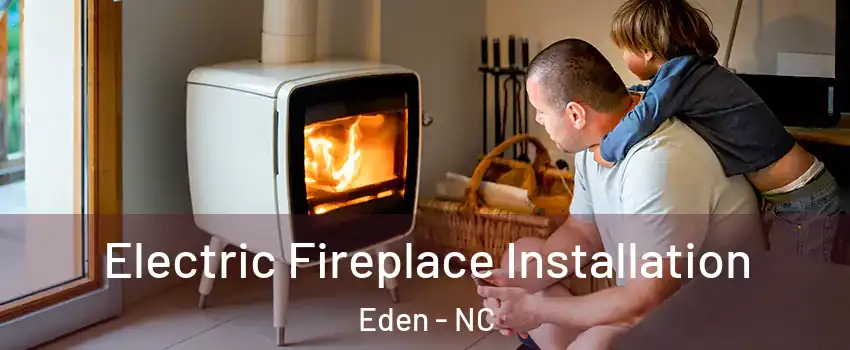  Electric Fireplace Installation Eden - NC