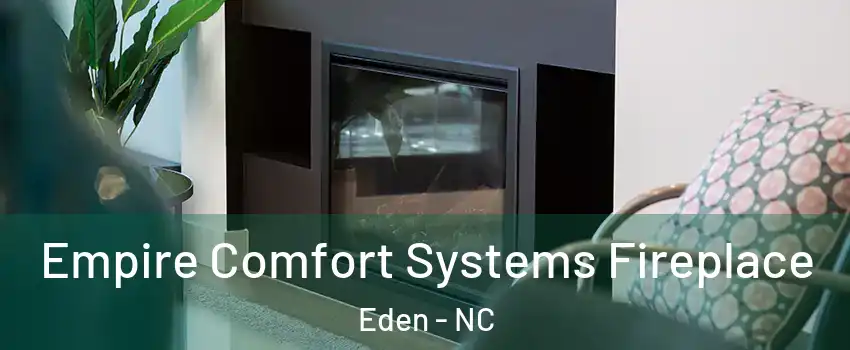  Empire Comfort Systems Fireplace Eden - NC
