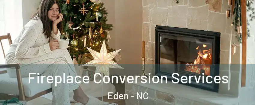  Fireplace Conversion Services Eden - NC