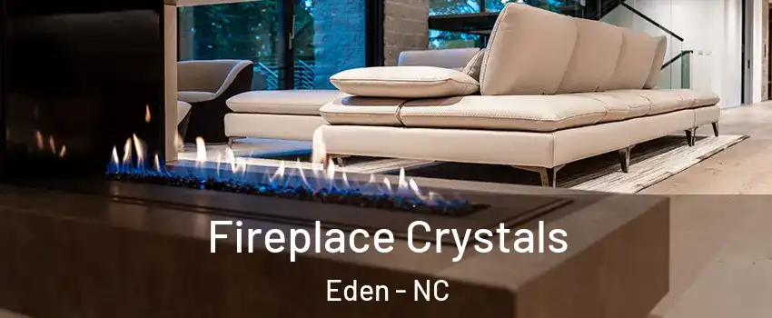 Fireplace Crystals Eden - NC