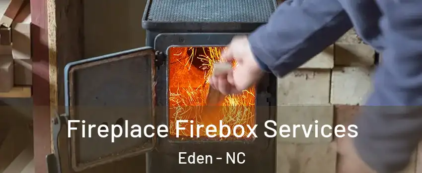  Fireplace Firebox Services Eden - NC