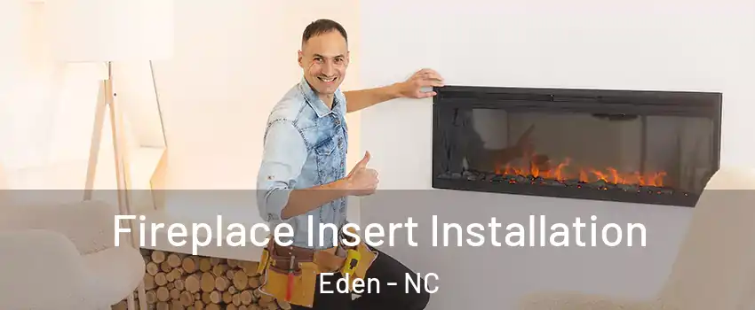  Fireplace Insert Installation Eden - NC