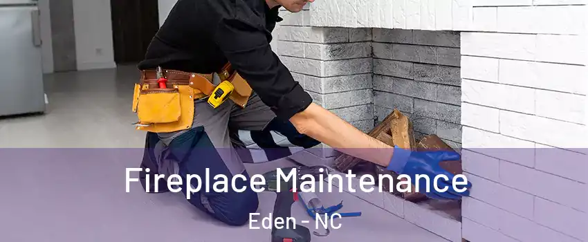  Fireplace Maintenance Eden - NC