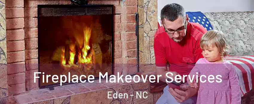  Fireplace Makeover Services Eden - NC