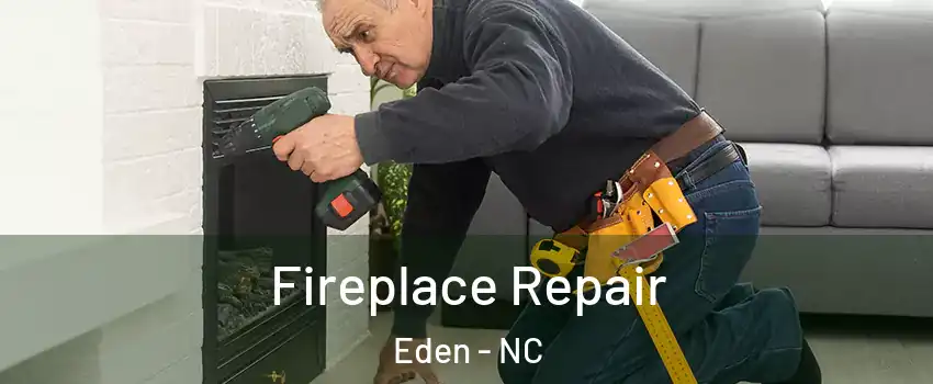  Fireplace Repair Eden - NC