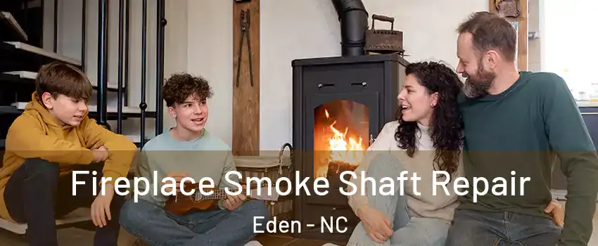  Fireplace Smoke Shaft Repair Eden - NC