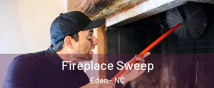  Fireplace Sweep Eden - NC