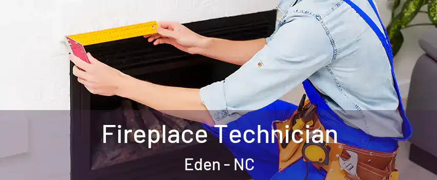 Fireplace Technician Eden - NC