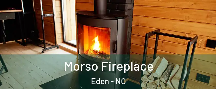  Morso Fireplace Eden - NC