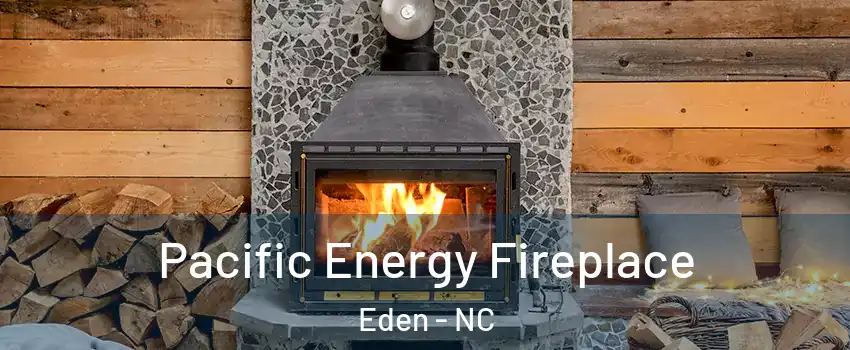  Pacific Energy Fireplace Eden - NC