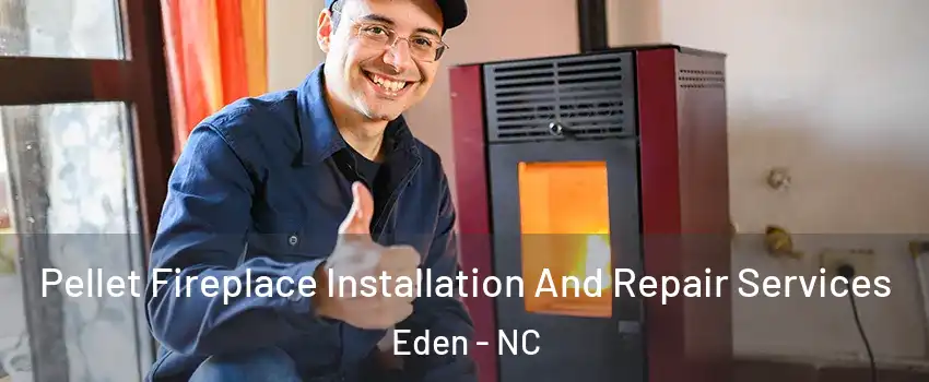  Pellet Fireplace Installation And Repair Services Eden - NC