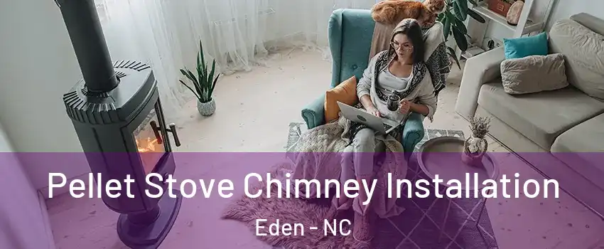  Pellet Stove Chimney Installation Eden - NC