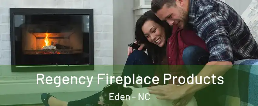  Regency Fireplace Products Eden - NC