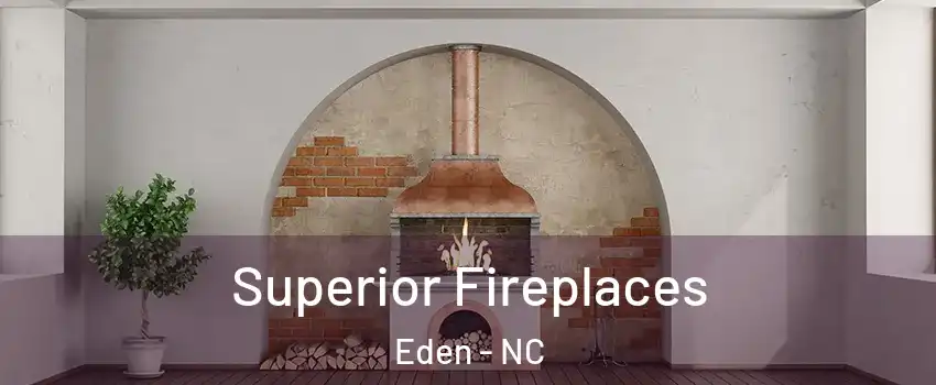  Superior Fireplaces Eden - NC