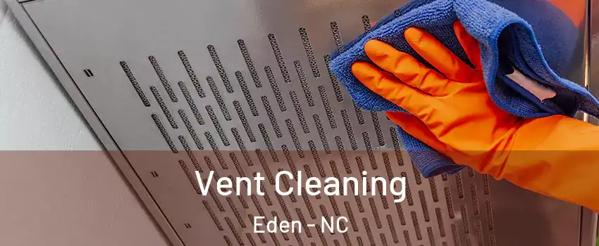  Vent Cleaning Eden - NC