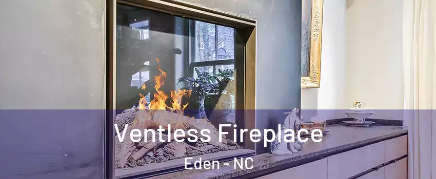  Ventless Fireplace Eden - NC