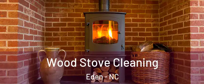  Wood Stove Cleaning Eden - NC