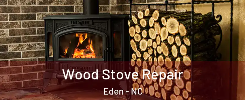  Wood Stove Repair Eden - NC
